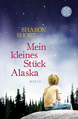 Mein kleines Stück Alaska: Roman von FISCHERVERLAGE